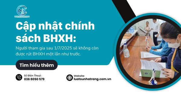 Cập nhật chính sách BHXH: Người tham gia sau 1/7/2025 sẽ không còn được rút BHXH một lần như trước