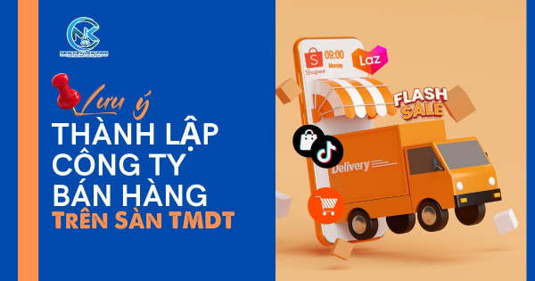 Những Lưu Ý Khi Thành Lập Công Ty Bán Hàng Trên Sàn TMĐT