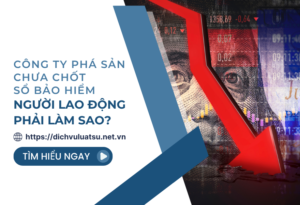 Công ty phá sản chưa chốt sổ bảo hiểm người lao động phải làm sao