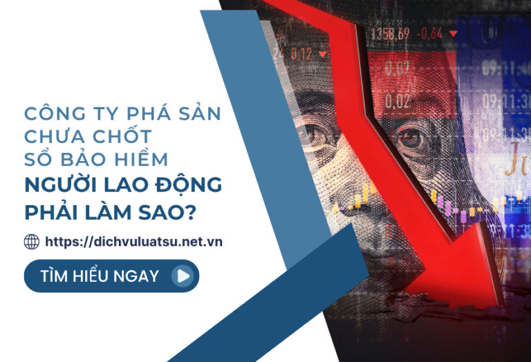 Công ty phá sản chưa chốt sổ bảo hiểm người lao động phải làm sao