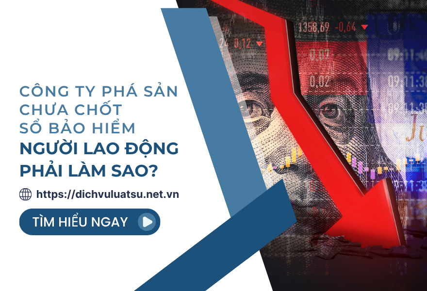 Công ty phá sản chưa chốt sổ bảo hiểm người lao động phải làm sao