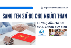 Sang tên Sổ đỏ cho người thân_ Hướng dẫn chi tiết từ A-Z