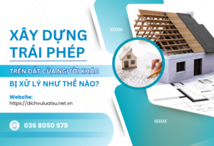 Xây dựng trái phép trên đất của người khác bị xử lý như thế nào