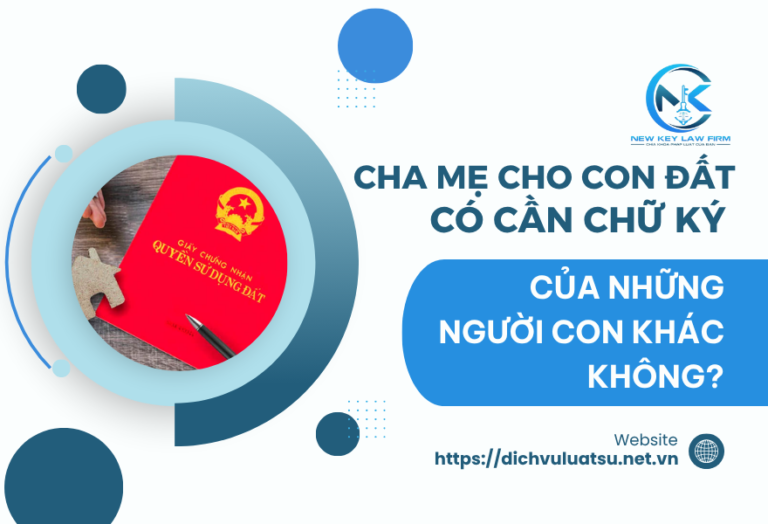 Cha mẹ cho con đất có cần chữ ký của những người con khác không