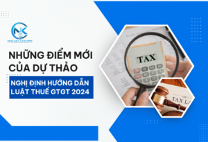 Những điểm mới của dự thảo Nghị định hướng dẫn luật Thuế GTGT 2024
