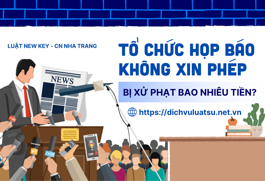 Năm 2025 tổ chức họp báo không xin phép bị xử phạt bao nhiêu tiền