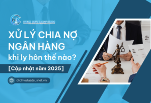 Xử lý chia nợ ngân hàng khi ly hôn thế nào_ [Cập nhật năm 2025]