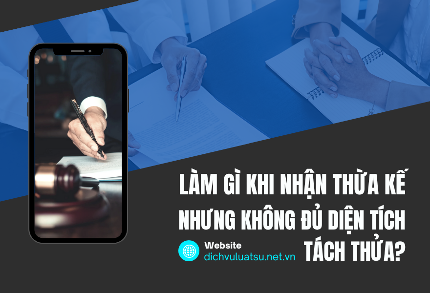 Làm gì khi nhận thừa kế nhưng không đủ diện tích tách thửa