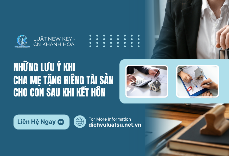 Những lưu ý khi cha mẹ tặng riêng tài sản cho con sau khi kết hôn