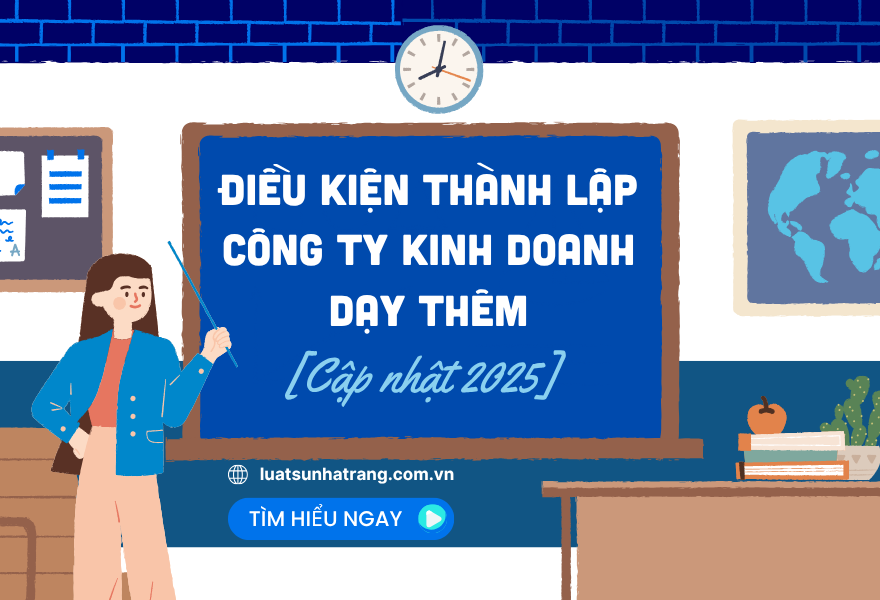 Điều kiện thành lập công ty kinh doanh dạy thêm – Cập nhật 2025
