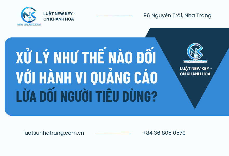 XỬ LÝ NHƯ THẾ NÀO ĐỐI VỚI HÀNH VI QUẢNG CÁO LỪA DỐI NGƯỜI TIÊU DÙNG
