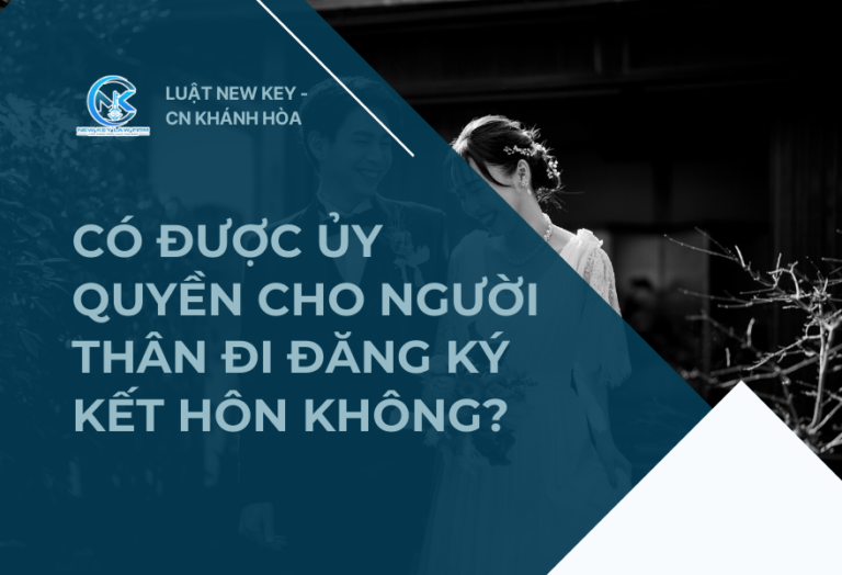 Có được ủy quyền cho người thân đi đăng ký kết hôn không