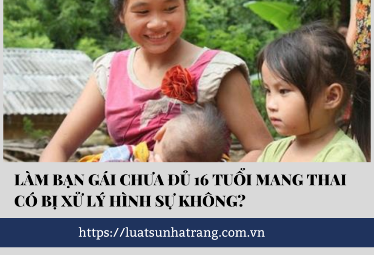 Làm bạn gái chưa đủ 16 tuổi mang thai có bị xử lý hình sự không