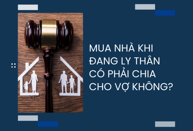 Mua nhà khi đang ly thân có phải chia cho vợ không