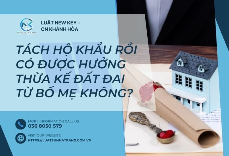 Tách hộ khẩu rồi có được hưởng thừa kế đất đai từ bố mẹ không