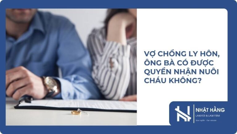 Vợ chồng ly hôn, ông bà có được quyền nhận nuôi cháu không?