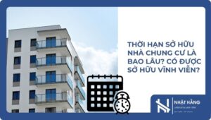 Thời hạn sở hữu nhà chung cư là bao lâu? Có được sở hữu vĩnh viễn?