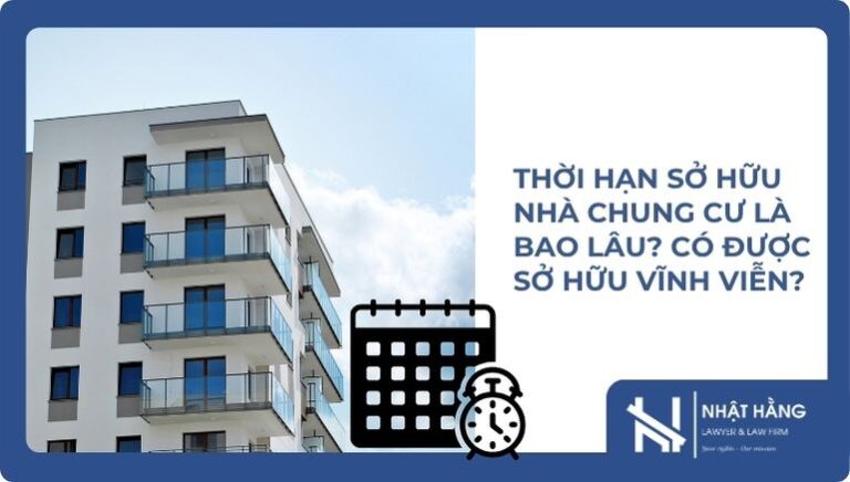 Thời hạn sở hữu nhà chung cư là bao lâu? Có được sở hữu vĩnh viễn?