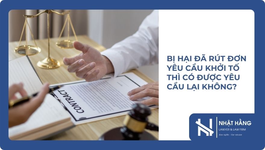 Bị hại đã rút đơn yêu cầu khởi tố thì có được yêu cầu lại không?