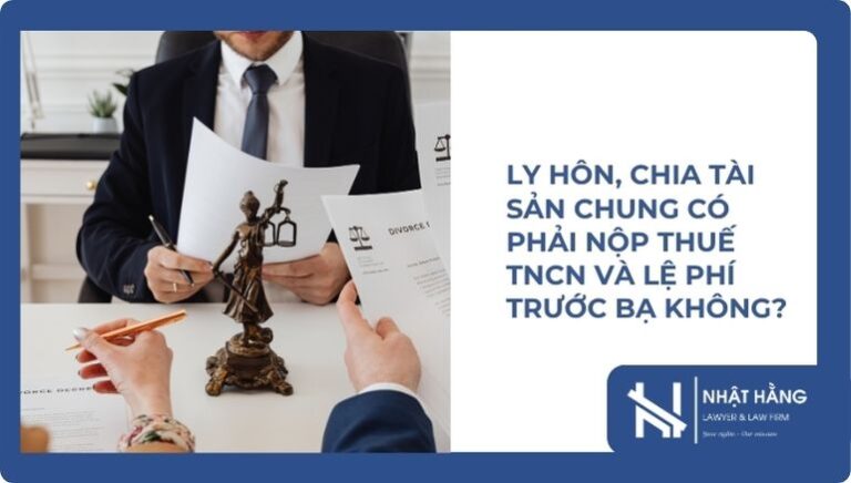 Ly hôn, chia tài sản chung có phải nộp thuế TNCN và lệ phí trước bạ không