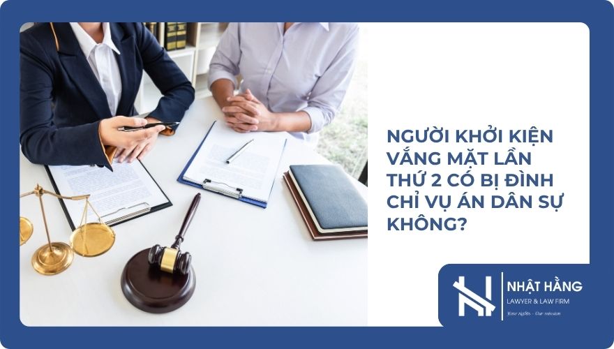 Người khởi kiện vắng mặt lần thứ 2 có bị đình chỉ vụ án dân sự không?