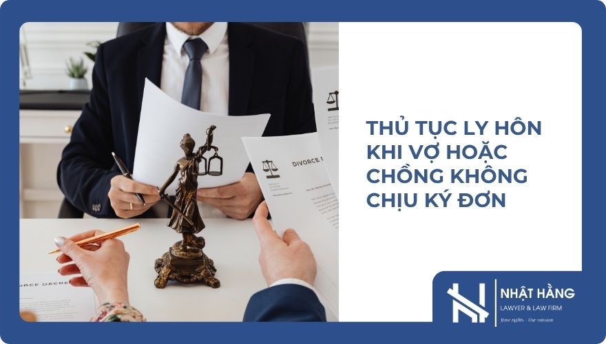 Thủ Tục Ly Hôn Khi Vợ Hoặc Chồng Không Chịu Ký Đơn Mới Nhất